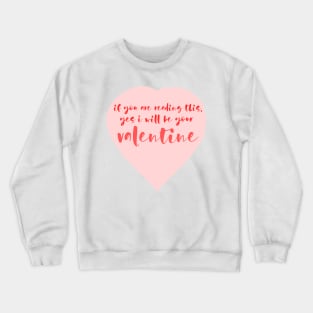 Funny, I will be your Valentine Crewneck Sweatshirt